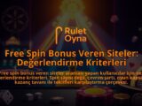 Free-Spin-Bonus-Veren-Siteler-Degerlendirme-Kriterleri-overlay-1788166789.jpg